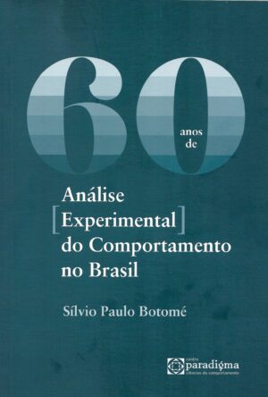 60 Anos de Análise Experimental do Comportamento